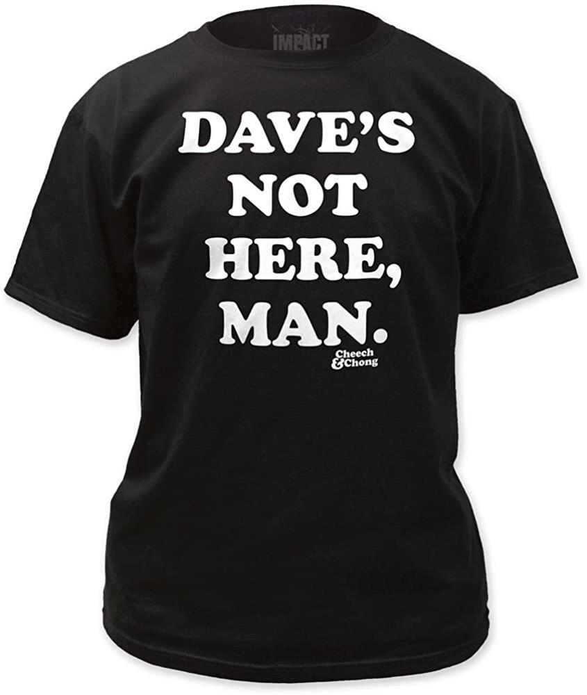 Cheech and Chong Dave's Not Here T-Shirt S NEW Unisex T-Shirt
