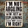 [Vintage Metal Sign] Vintage 'I'm Not Arguing, I'm Explaining Why I'm Right!' Metal Sign - 8x12 In Wall Decor for Man Cave Decor
