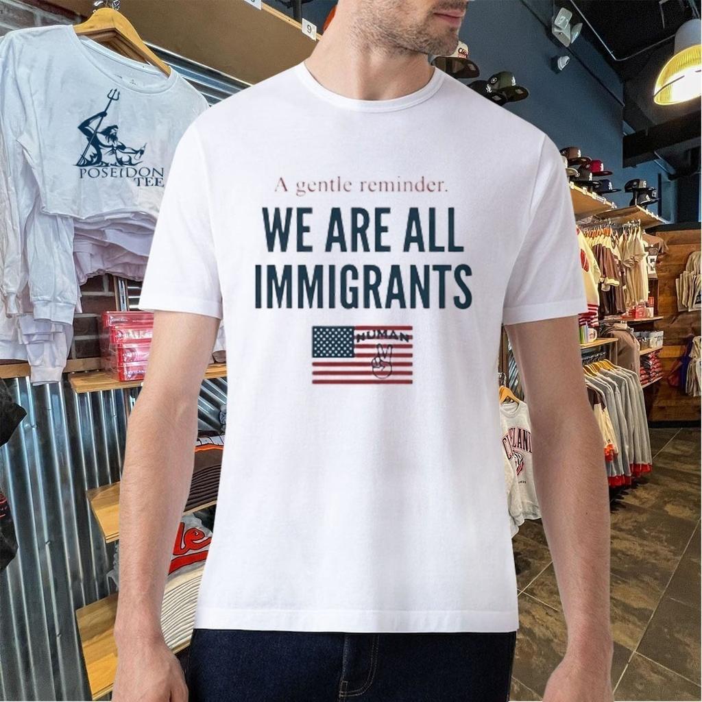A Gentle Reminder We Are All Immigrants 2026 Unisex T-shirt