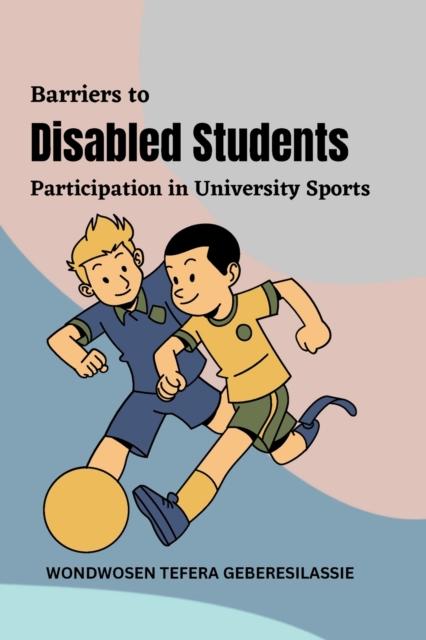 Книга Barriers To Disabled Students' Participation In University Sports