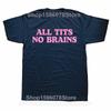 All Tits No Brains Funny Women Girls Sarcastic T-shirts Men Fashion Casual Tshirt 100% Cotton Loose Oversized T Shirt