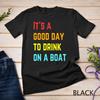 It's A Good Day To Drink On A Boat Vintage Retro Boating Unisex T-shirt