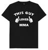 This Guy Loves MMA Funny Joke Humour T Shirt