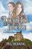 Книга Double Toil Trouble A Story Of Macbeths Nieces by Peg Herring - Paperback