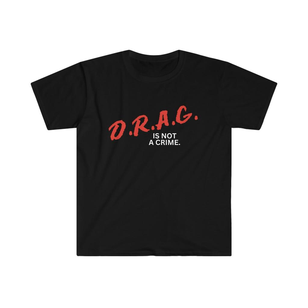 DRAG is NOT a Crime T-shirt