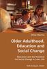 Книга Older Adulthood, Education and Social Change- Education and the Potential for Social Change In Later Life