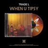 TRADE L [КОГДА ТЫ ПЬЯН] Альбом