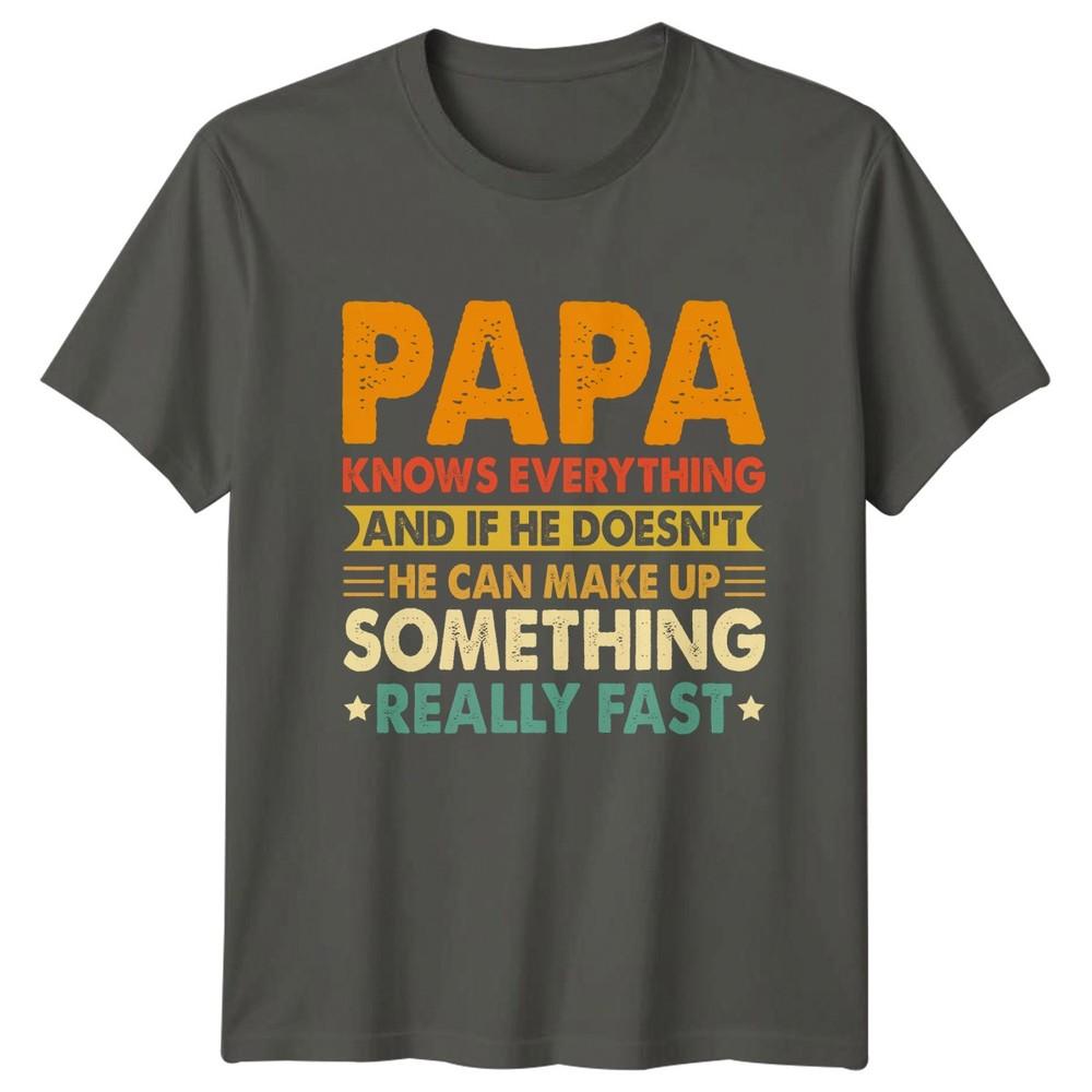 Papa Knows Everything And If Unisexs TShirt Papa Family Fathers Day Gift For Him