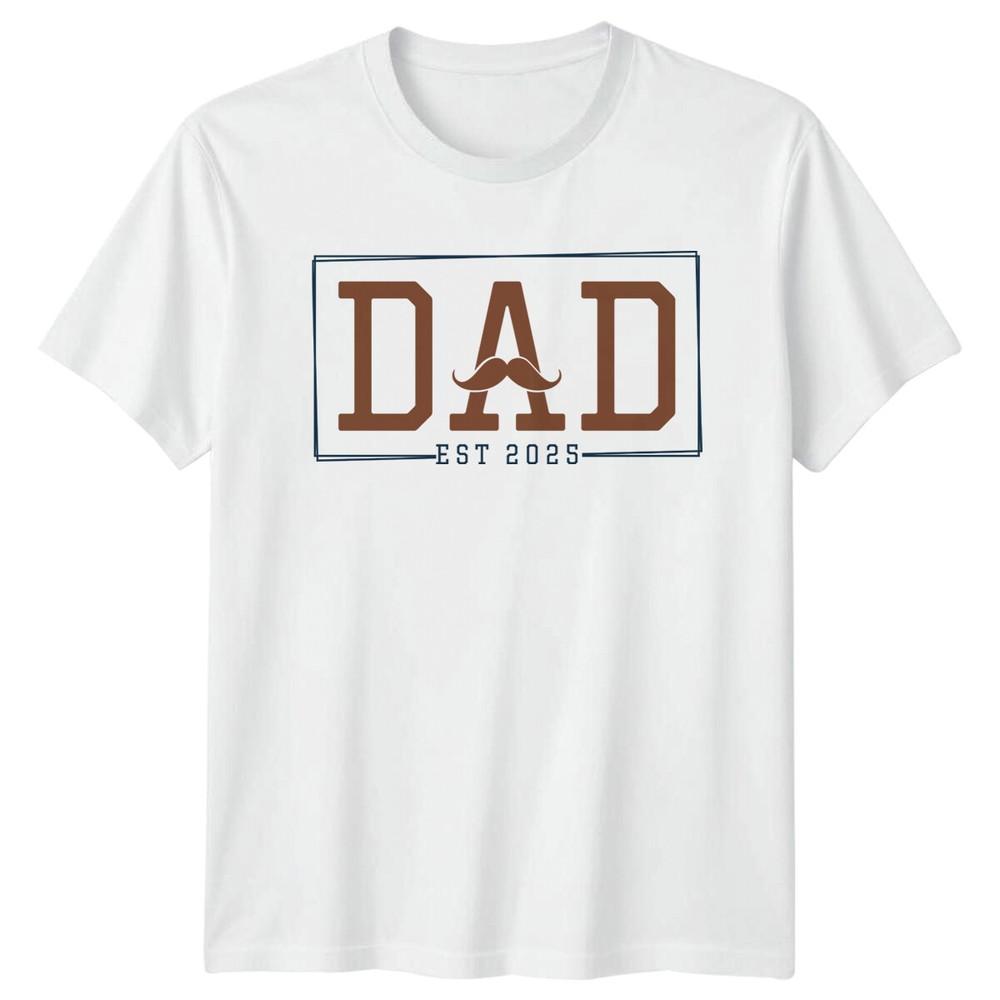 Dad Est 2025 Fathers Day Unisexs TShirt New Dad Gift