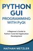 Книга Python GUI Programming with PyQt : A Beginner's Guide To Python 3 and GUI Application Development
