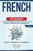 The French Short Stories for Beginners : 20 Exciting Short Stories To Easily Learn French & Improve Your Vocabulary : 3 Book