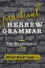 The Practical Hebrew Grammar for Beginners : 2 Book