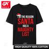 I Im The Reason Santa Has A Naughty List Christmas TShirts TShirt for Unisex New Coming Cotton Short Sleeve TShirt
