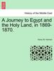Книга A Journey To Egypt and the Holy Land, In 1869-1870.