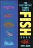 Книга The Fascinating Freshwater Fish Book : How To Catch, Keep, and Observe Your Own Native Fish