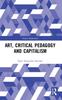 The Art, Critical Pedagogy and Capitalism Book