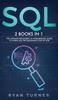 The SQL : 2 Books In 1 - The Ultimate Beginner's & Intermediate Guide To Learn SQL Programming Step by Step Book