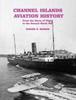 Книга Channel Islands Aviation History : From the Dawn of Flight To the Second World War