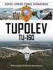Книга Tupolev Tu-160 : Soviet Strike Force Spearhead