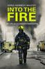 The Into the Fire : My Life As a London Firefighter Book