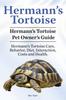 Книга Hermann's Tortoise Owner's Guide. Hermann's Tortoise Book for Diet, Costs, Care, Diet, Health, Behavior and Interaction. Hermann's Tortoise Pet.