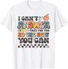 State Testing Day Motivational I Cant Answer That for You T-Shirt