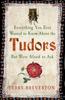 Книга Everything You Ever Wanted To Know About the Tudors But Were Afraid To Ask