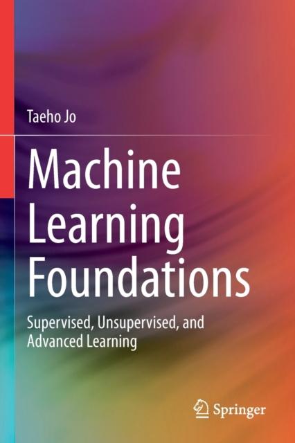 The Machine Learning Foundations : Supervised, Unsupervised, and Advanced Learning Book