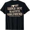 (on Back) I Love My Super Hot Beautiful Girlfriend Stay Away Unisex T-Shirt