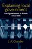 Книга Explaining Local Government : Local Government In Britain Since 1800