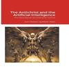 The Antichrist and the Artificial Intelligence by Juan... 9798215225110