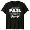 You Only Fail When You Stop TShirt Growth Mindset Motivational