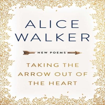 Taking the Arrow Out of the Heart by Alice Walker Paperback Book 9781474607261