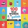 Книга 100 First Words In Polish : Bilingual Picture Book for Kids: English / Polish with Pronunciations