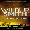 A Time To Die by Wilbur Smith Paperback Book 9781785766749