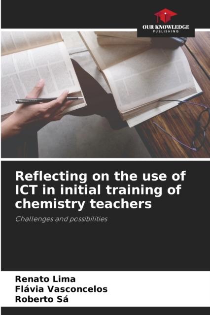 The Reflecting On the Use of ICT In Initial Training of Chemistry Teachers Book
