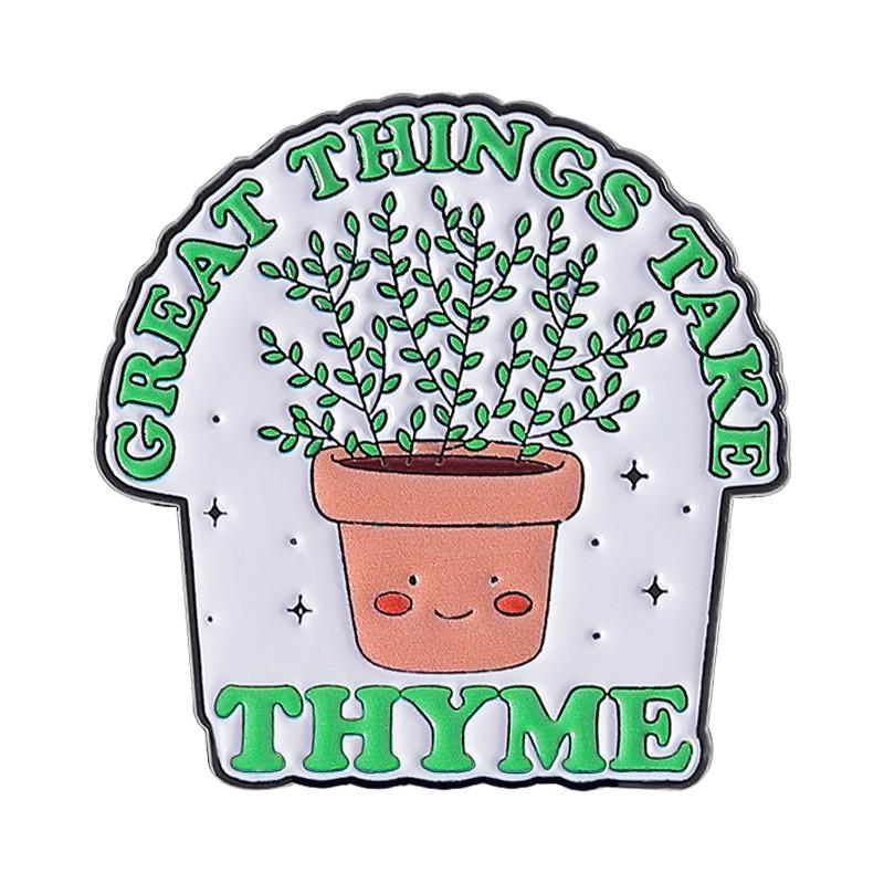 Эмалевые значки Горшки для растений Заказные Броши GREAT THINGS TAKE THYME Значки на лацкан Одежда Забавные Украшения Подарок для друзей