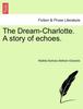 Книга The Dream-Charlotte. a Story of Echoes.