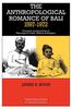 Книга The Anthropological Romance of Bali 1597-1972 : Dynamic Perspectives In Marriage and Caste, Politics and Religion