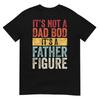 Its Not A Dad Bod Its A Father Figure Retro TShirt