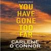 You Have Gone Too Far by Carlene OConnor Paperback Book 9781496737595