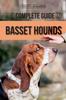Книга The Complete Guide To Basset Hounds : Choosing, Raising, Feeding, Training, Exercising, and Loving Your New Basset Hound Puppy