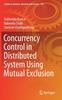 The Concurrency Control In Distributed System Using Mutual Exclusion : 116 Book