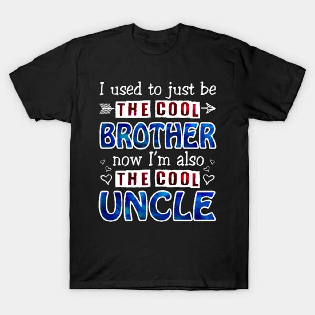 I Used To Just Be The Cool Brother Now Im Uncle T Shirt Vintage Graphic Homme Soft Stretched Stylish Breathable