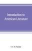 Книга Introduction To American Literature : Including Illustrative Selections, with Notes