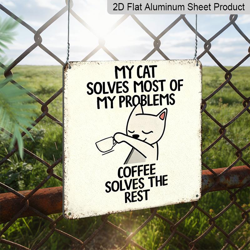 2D Flat - 1pc Vintage Aluminium Metal Sign | Retro Tin Sign Style, Cat Humor, "My Cat Solves Most Problems Coffee Solves The Rest", Perfect Gift for