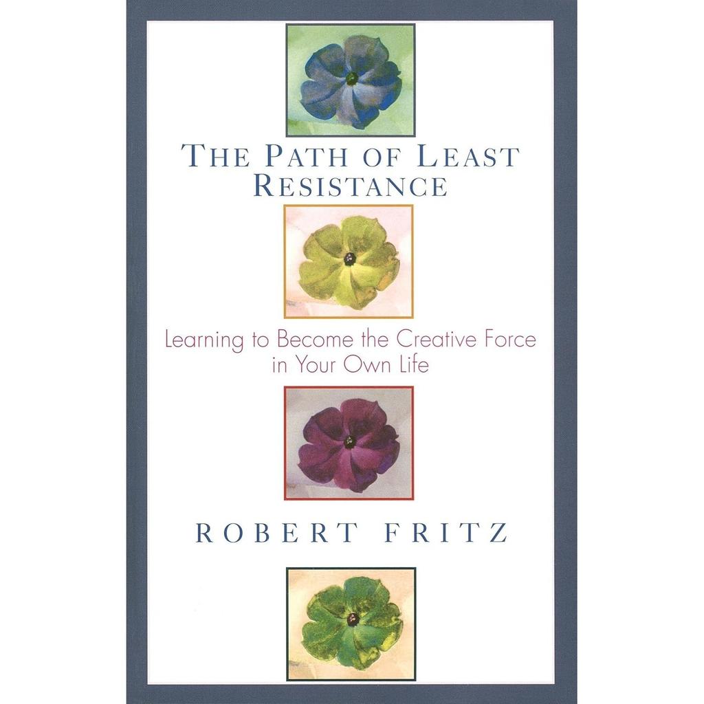 The Path of Least Resistance Paperback by Robert Fritz UKN1608