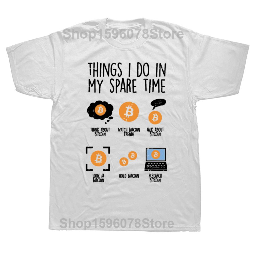 Funny Things I Do Spare Time Bitcoin BTC Crypto CryptocurrencyT Shirts Graphic Cotton Streetwear Short Sleeve Gifts T-shirt