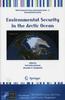 Книга Environmental Security In the Arctic Ocean