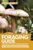 Книга Foraging Guide : Identifying and Locating Regional Edible Wild Plants and Mushrooms : 1